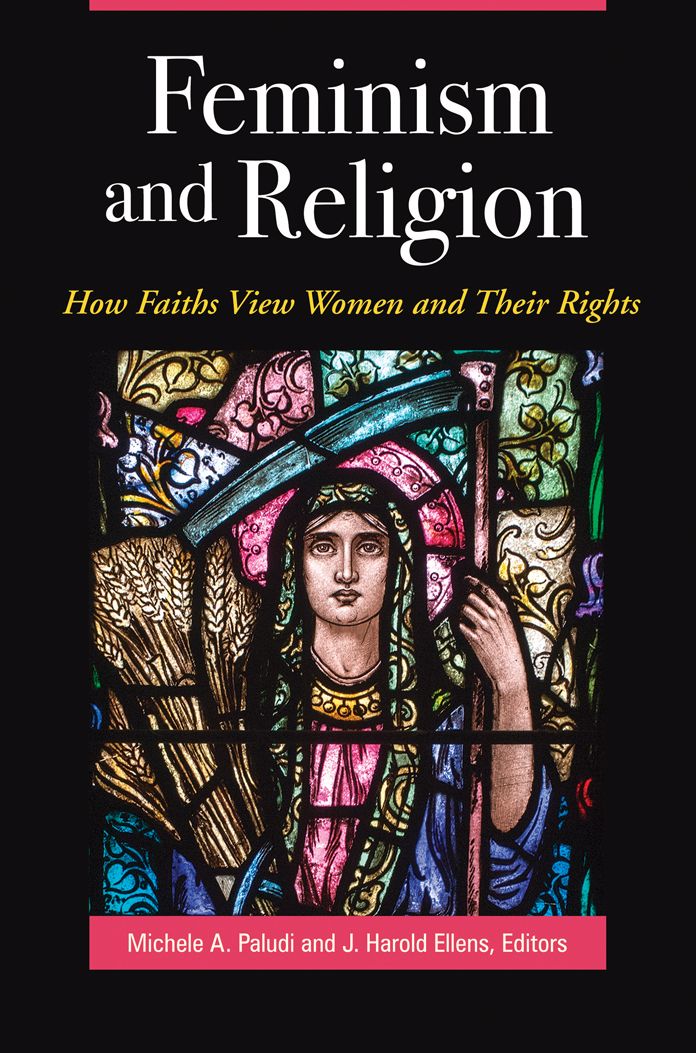 Feminism and Religion: How Faiths View Women and Their Rights: How Faiths View Women and Their Rights