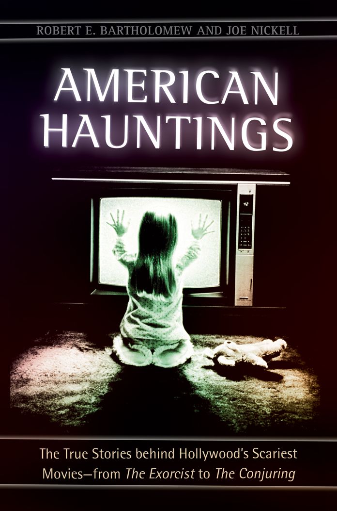 American Hauntings: The True Stories behind Hollywood's Scariest Movies - from The Exorcist to The Conjuring: The True Stories behind Hollywoodâ?s Scariest Moviesâ?"from The Exorcist to The Conjuring