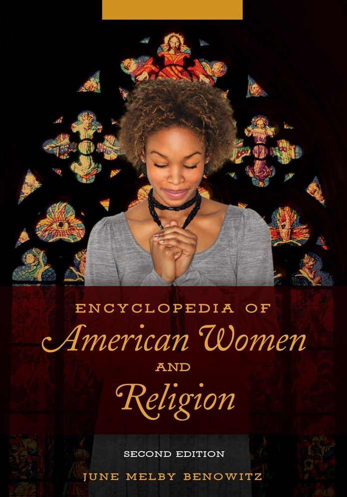 Encyclopedia of American Women and Religion, 2nd Edition [2 volumes]