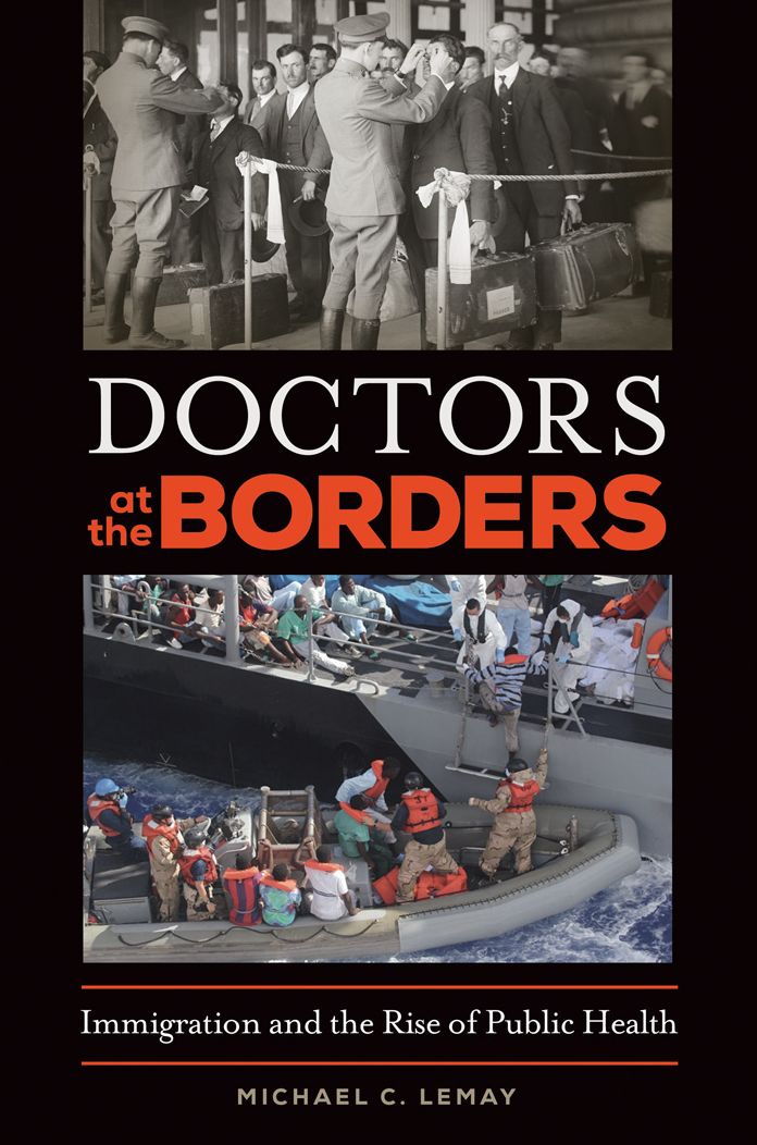 Doctors at the Borders: Immigration and the Rise of Public Health: Immigration and the Rise of Public Health