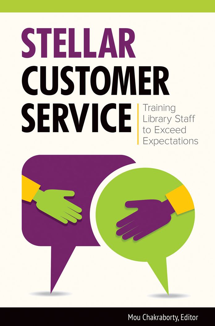Stellar Customer Service: Training Library Staff to Exceed Expectations: Training Library Staff to Exceed Expectations