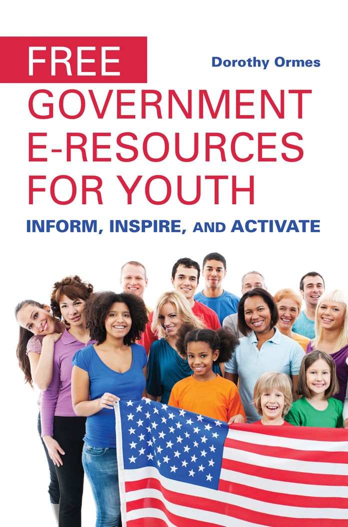 Free Government e-Resources for Youth: Inform, Inspire, and Activate: Inform, Inspire, and Activate