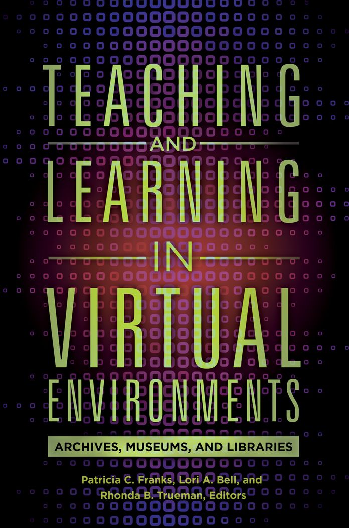 Teaching and Learning in Virtual Environments: Archives, Museums, and Libraries: Archives, Museums, and Libraries
