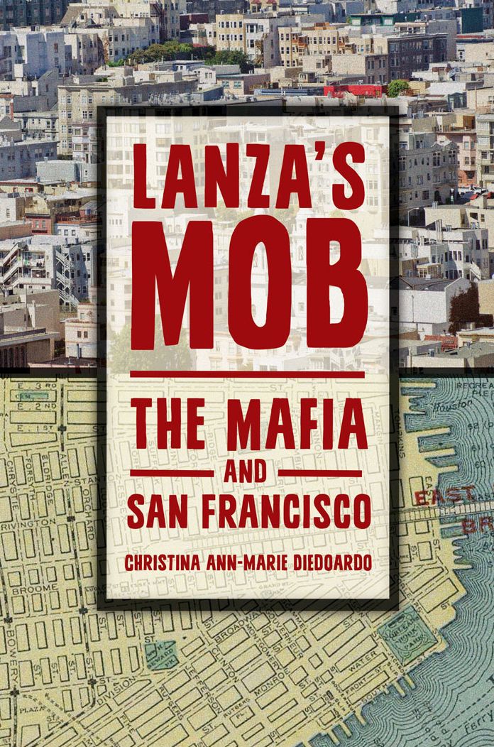 Lanza's Mob: The Mafia and San Francisco: The Mafia and San Francisco
