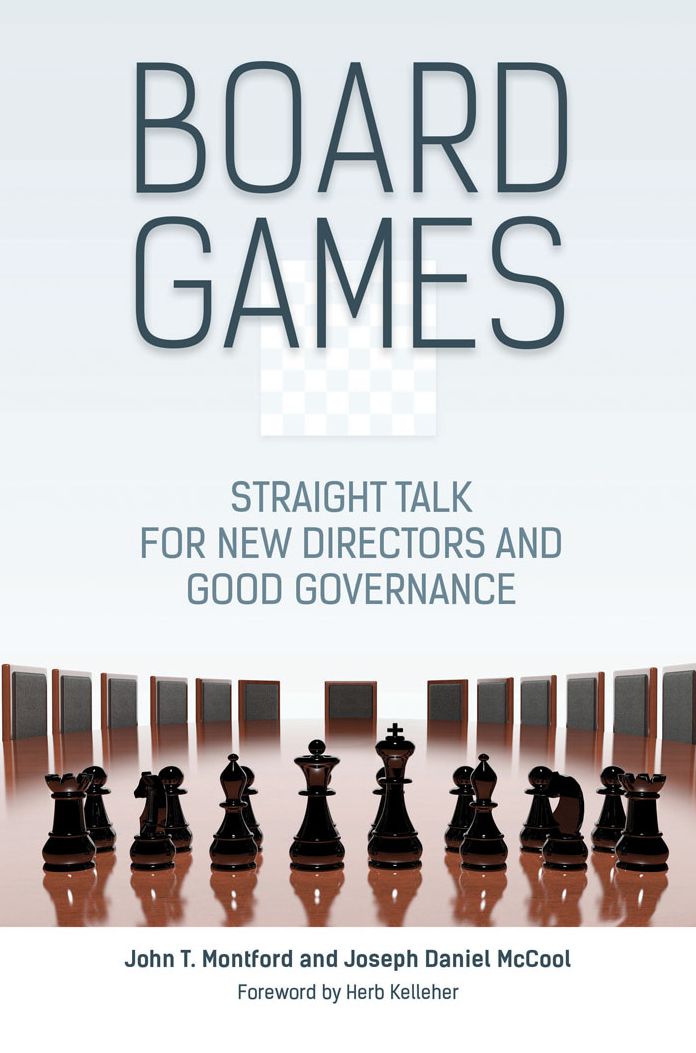 Board Games: Straight Talk for New Directors and Good Governance: Straight Talk for New Directors and Good Governance