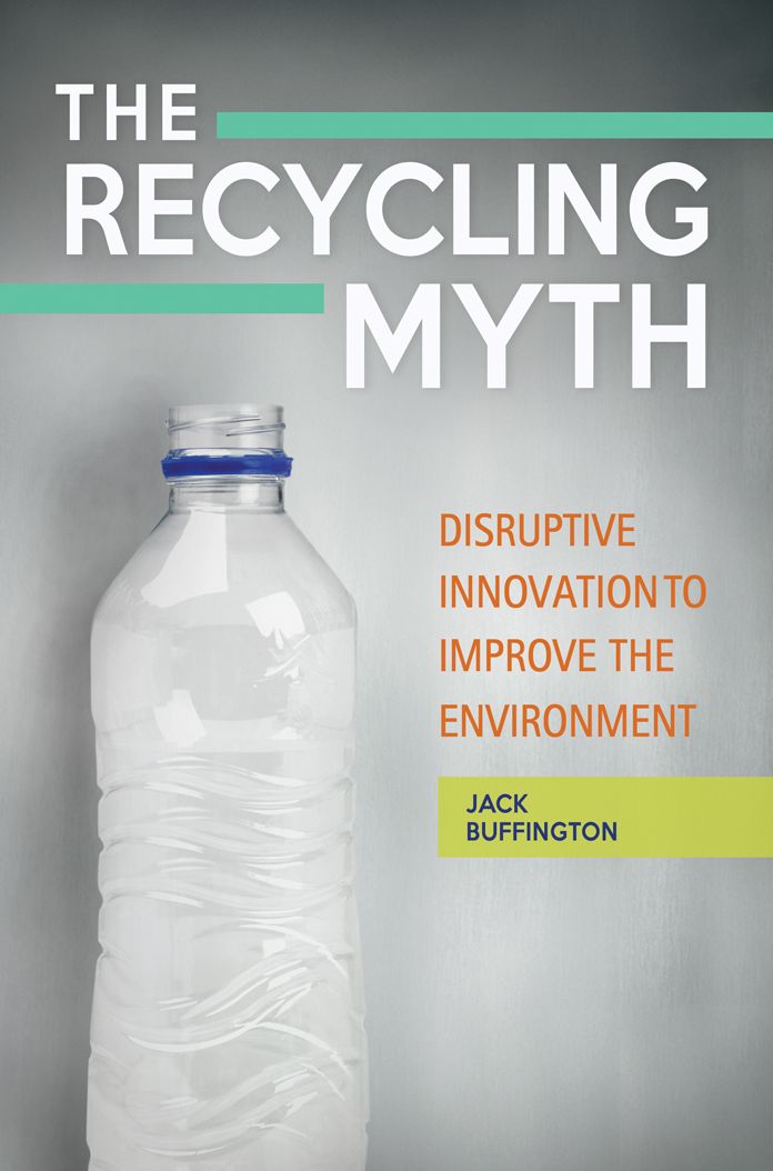 The Recycling Myth: Disruptive Innovation to Improve the Environment