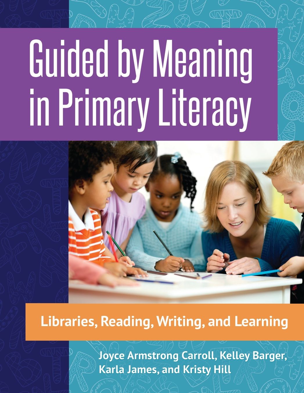 Guided by Meaning in Primary Literacy: Libraries, Reading, Writing, and Learning