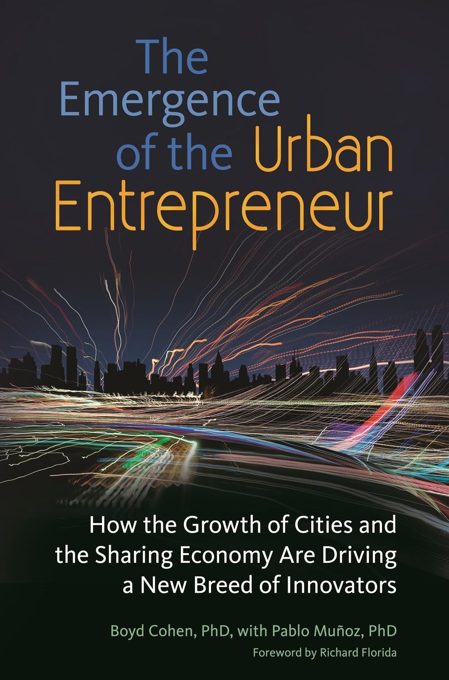 The Emergence of the Urban Entrepreneur: How the Growth of Cities and the Sharing Economy Are Driving a New Breed of Innovators