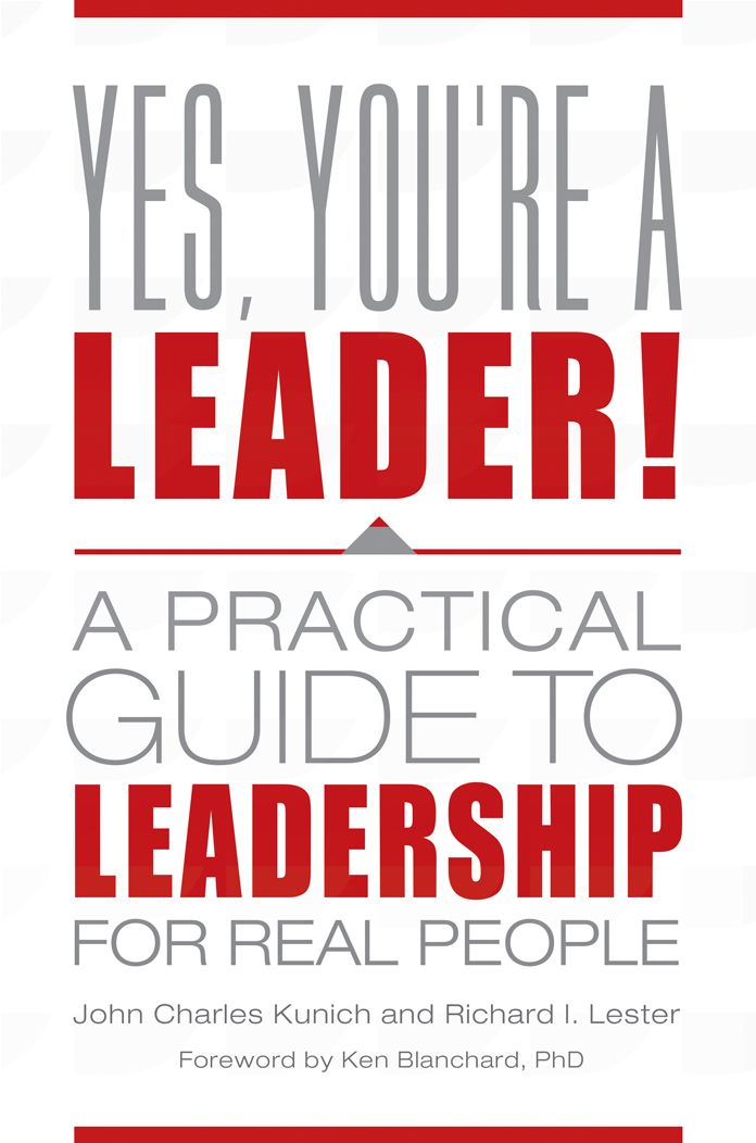 Yes, You're a Leader! A Practical Guide to Leadership for Real People: A Practical Guide to Leadership for Real People