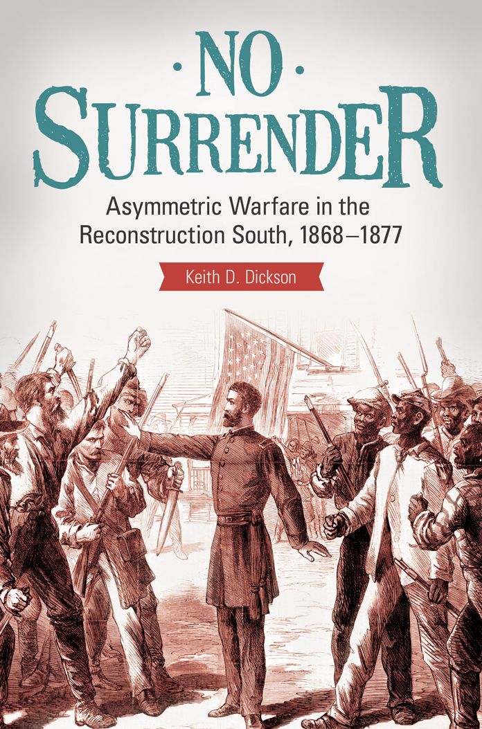 No Surrender: Asymmetric Warfare in the Reconstruction South, 1868-1877