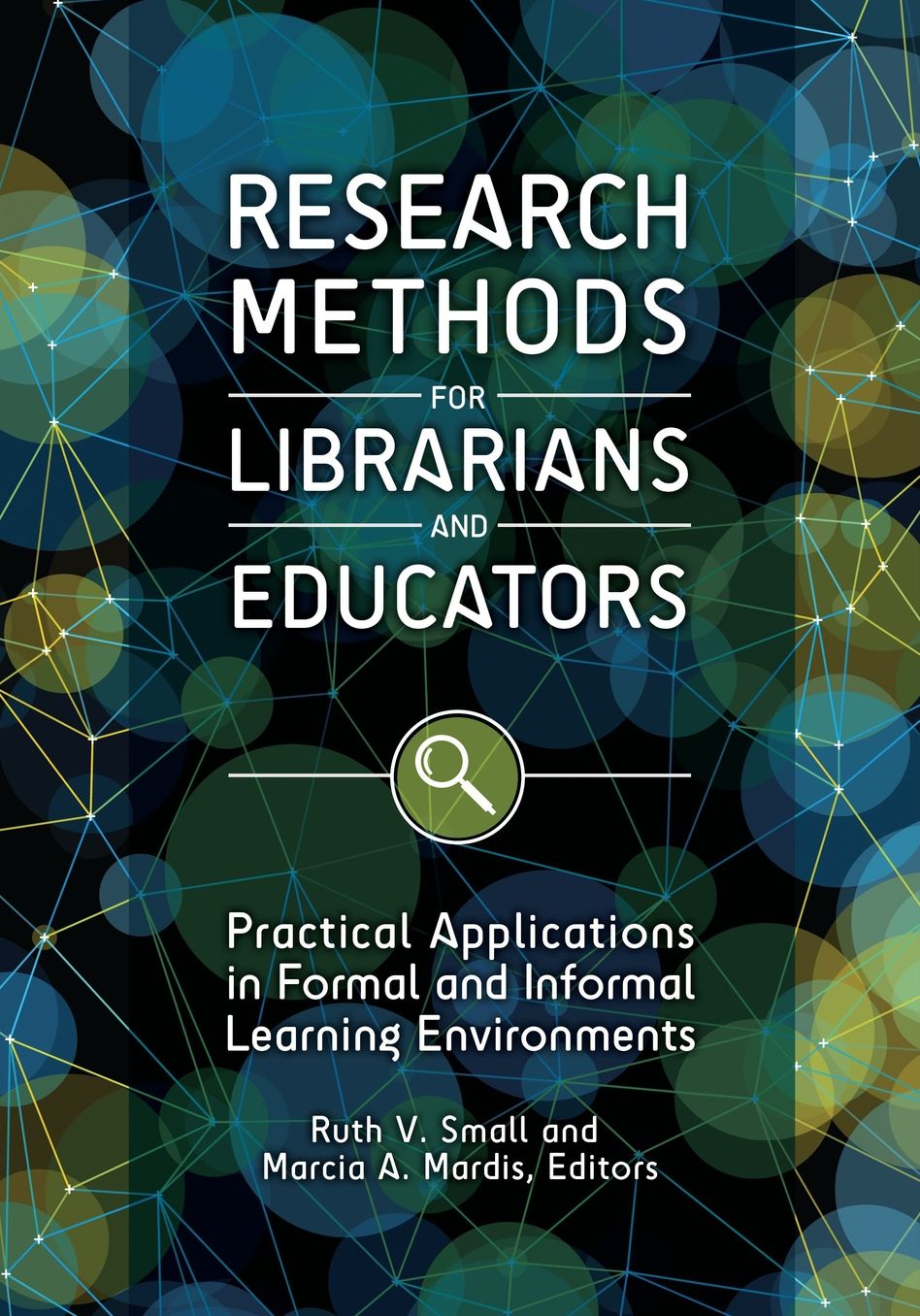 Research Methods for Librarians and Educators: Practical Applications in Formal and Informal Learning Environments