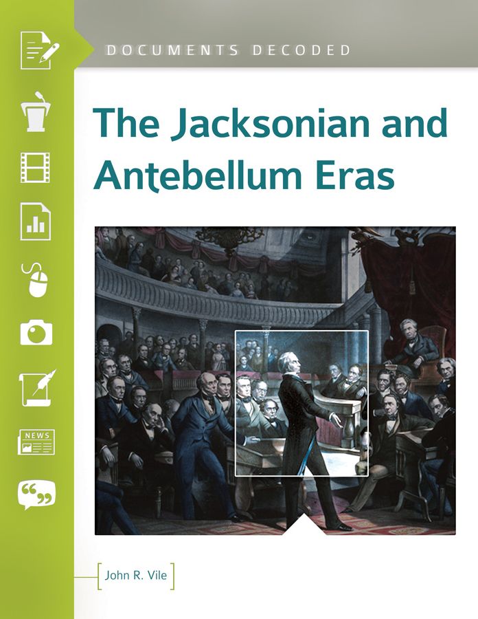 The Jacksonian and Antebellum Eras: Documents Decoded