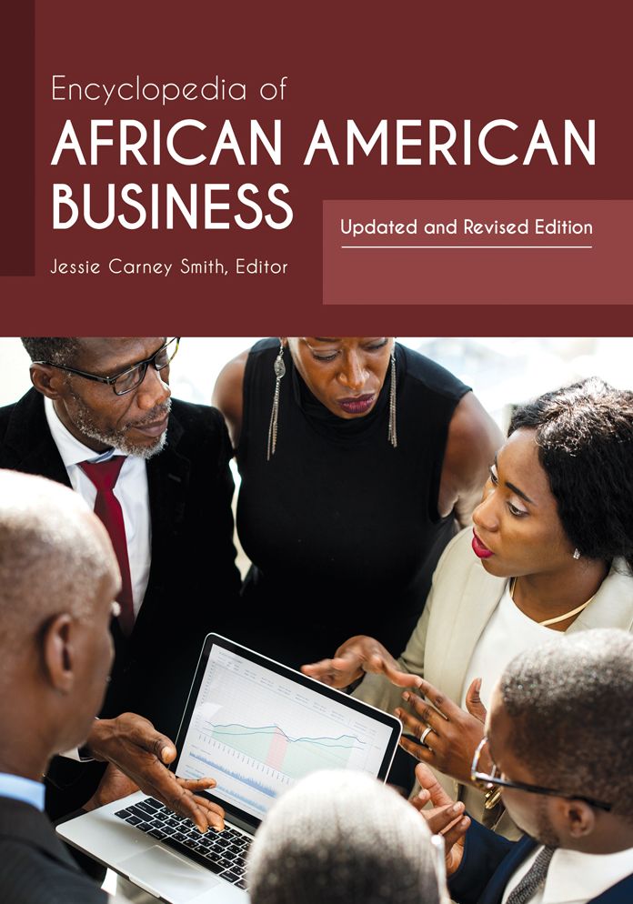 Encyclopedia of African American Business: Updated and Revised Edition, 2nd Edition [2 volumes]