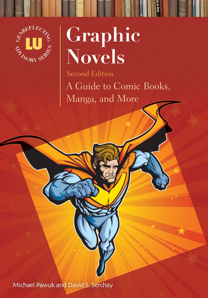Graphic Novels: A Guide to Comic Books, Manga, and More, 2nd Edition
