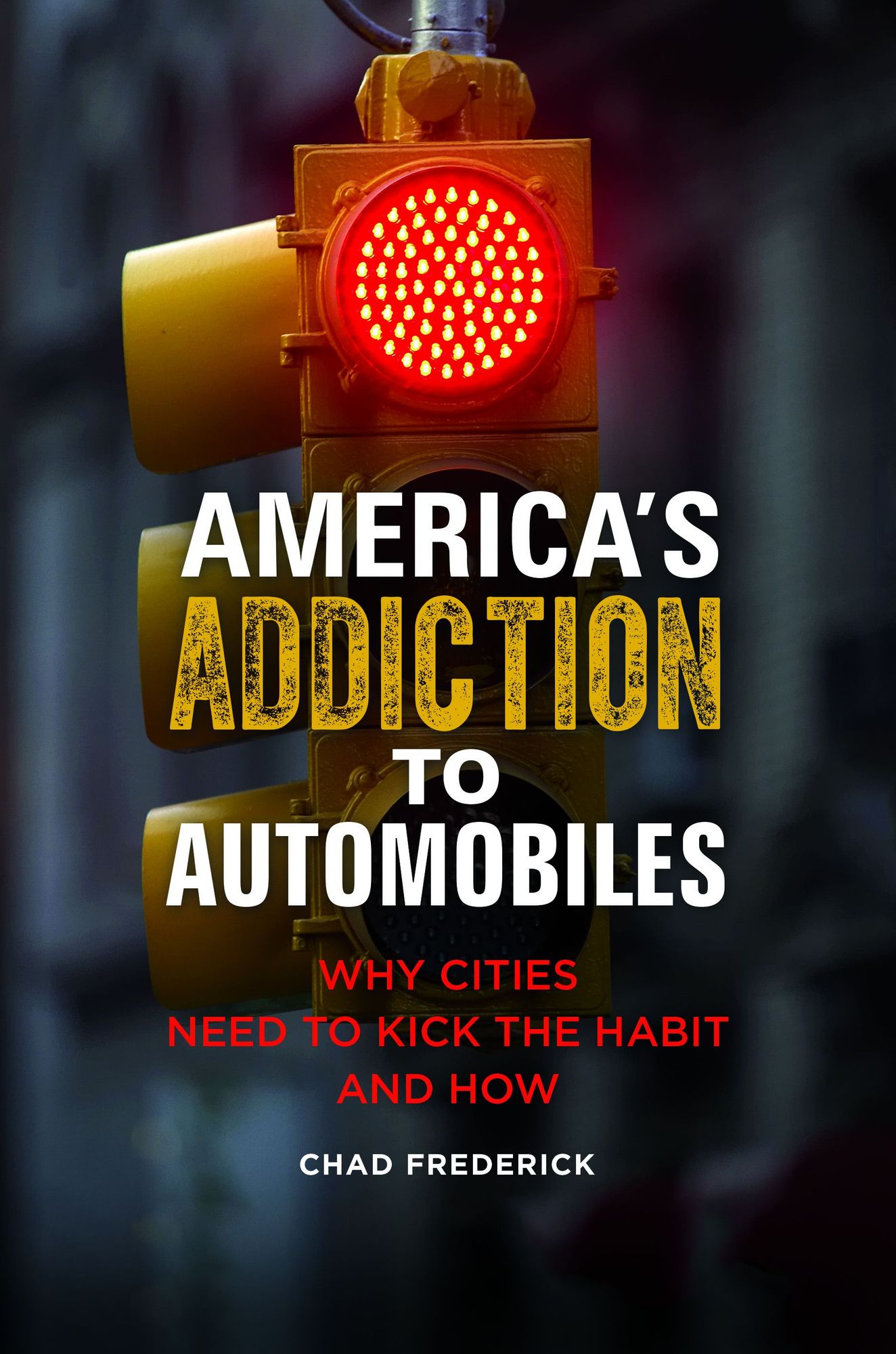 America's Addiction to Automobiles: Why Cities Need to Kick the Habit and How
