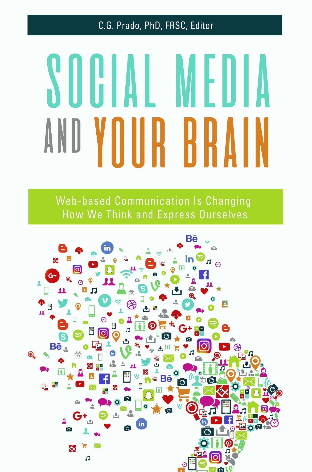 Social Media and Your Brain: Web-Based Communication is Changing How We Think and Express Ourselves