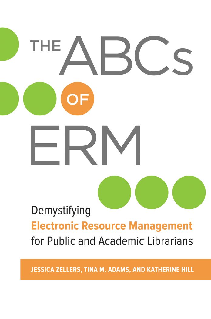 The ABCs of ERM: Demystifying Electronic Resource Management for Public and Academic Librarians