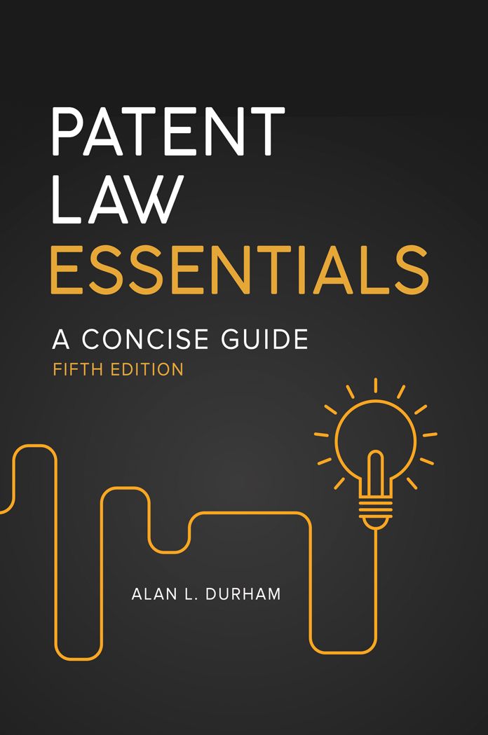 Patent Law Essentials: A Concise Guide, 5th Edition