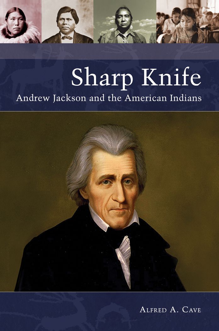 Sharp Knife: Andrew Jackson and the American Indians