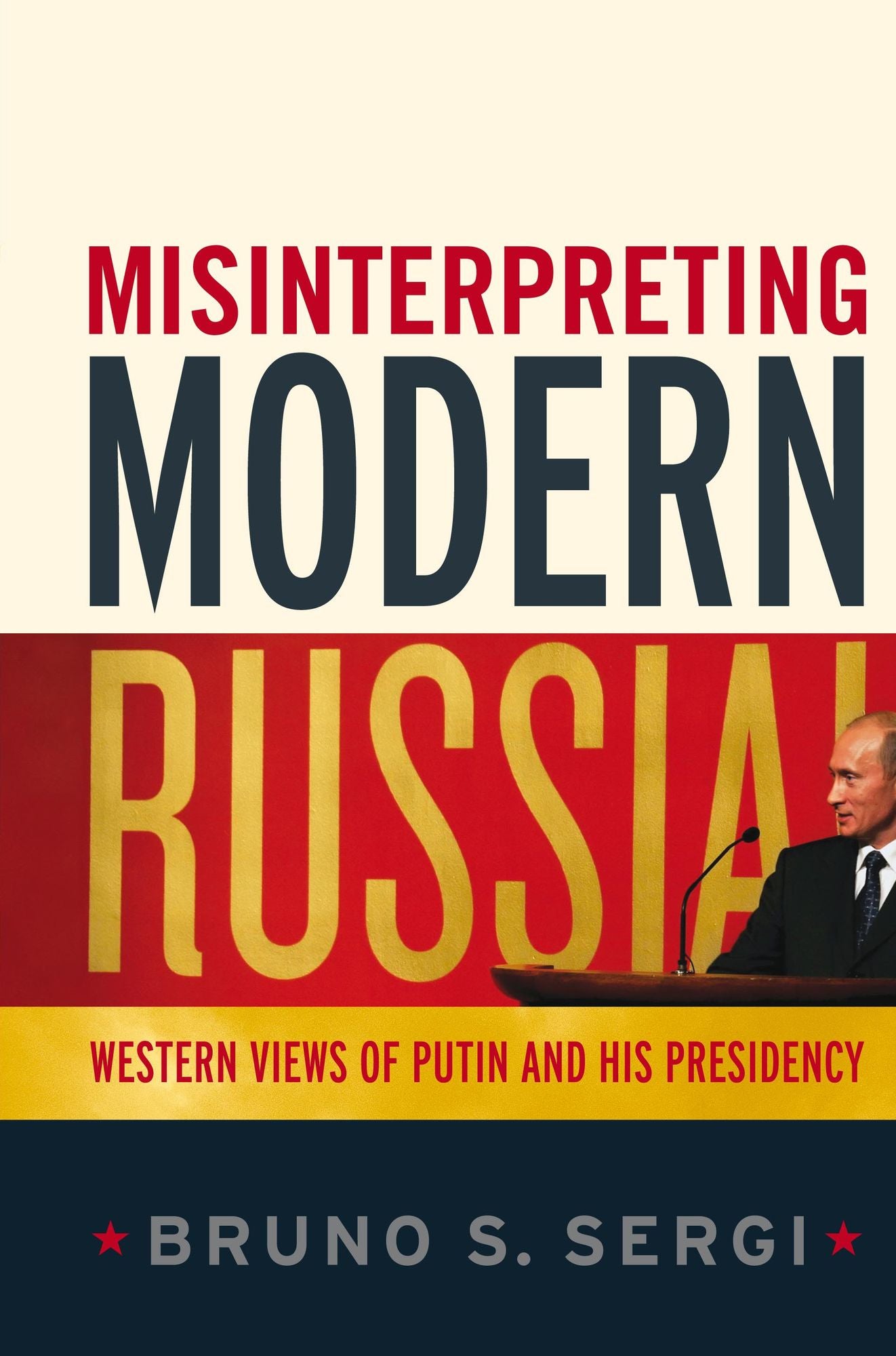 Misinterpreting Modern Russia: Western Views of Putin and His Presidency