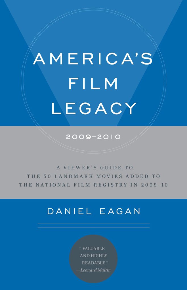 America's Film Legacy, 2009-2010: A Viewer's Guide to the 50 Landmark Movies Added To The National Film Registry in 2009-10