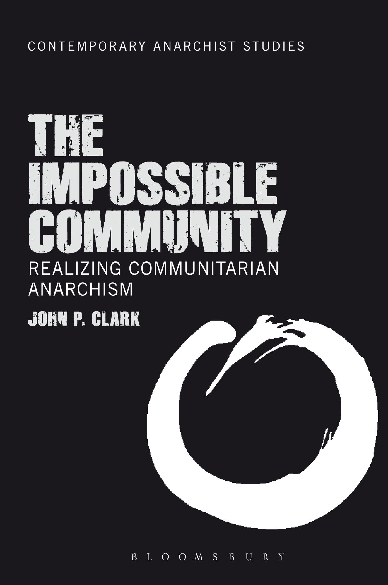 The Impossible Community: Realizing Communitarian Anarchism