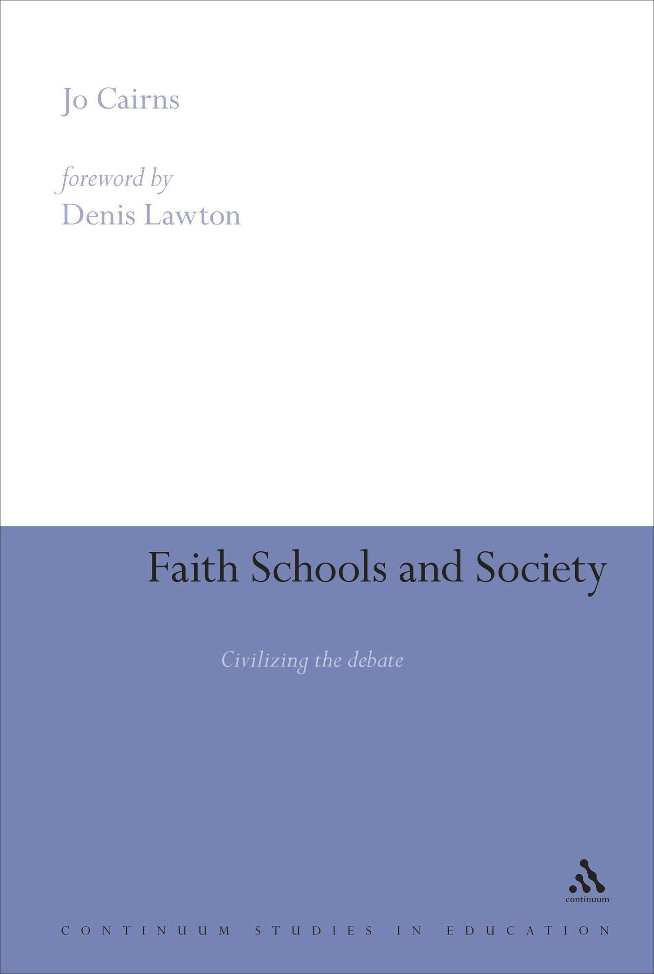 Faith Schools and Society: Civilizing the Debate