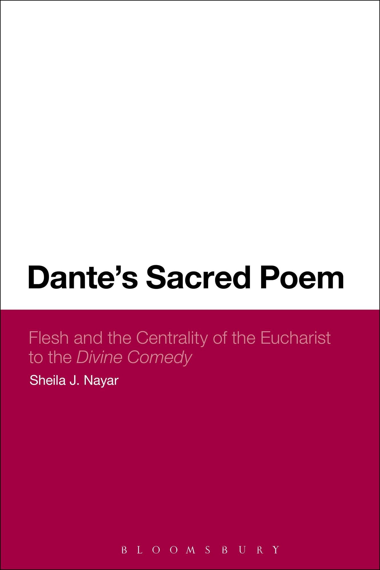 Dante's Sacred Poem: Flesh and the Centrality of the Eucharist to The Divine Comedy