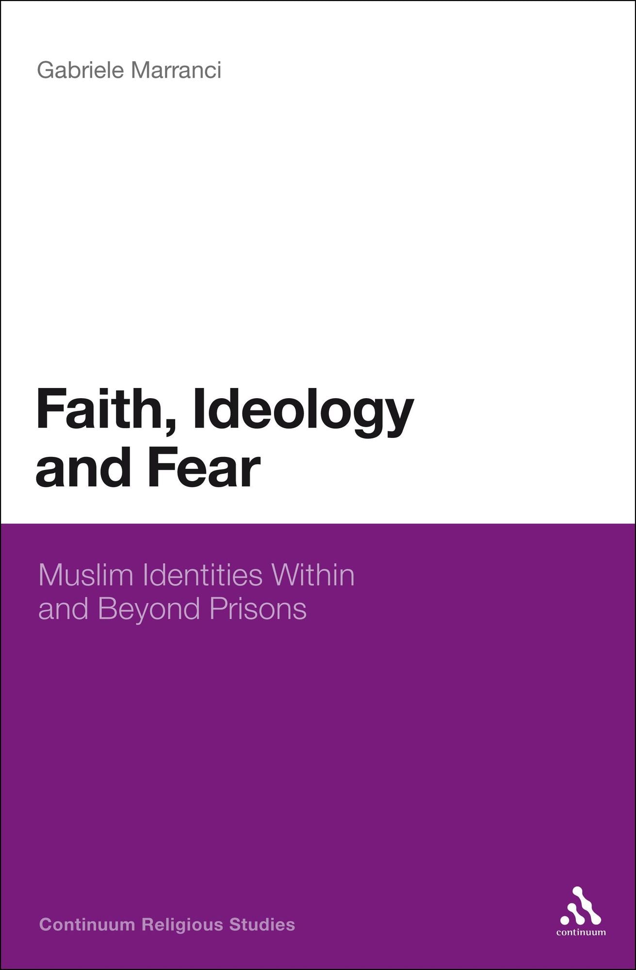 Faith, Ideology and Fear: Muslim Identities Within and Beyond Prisons