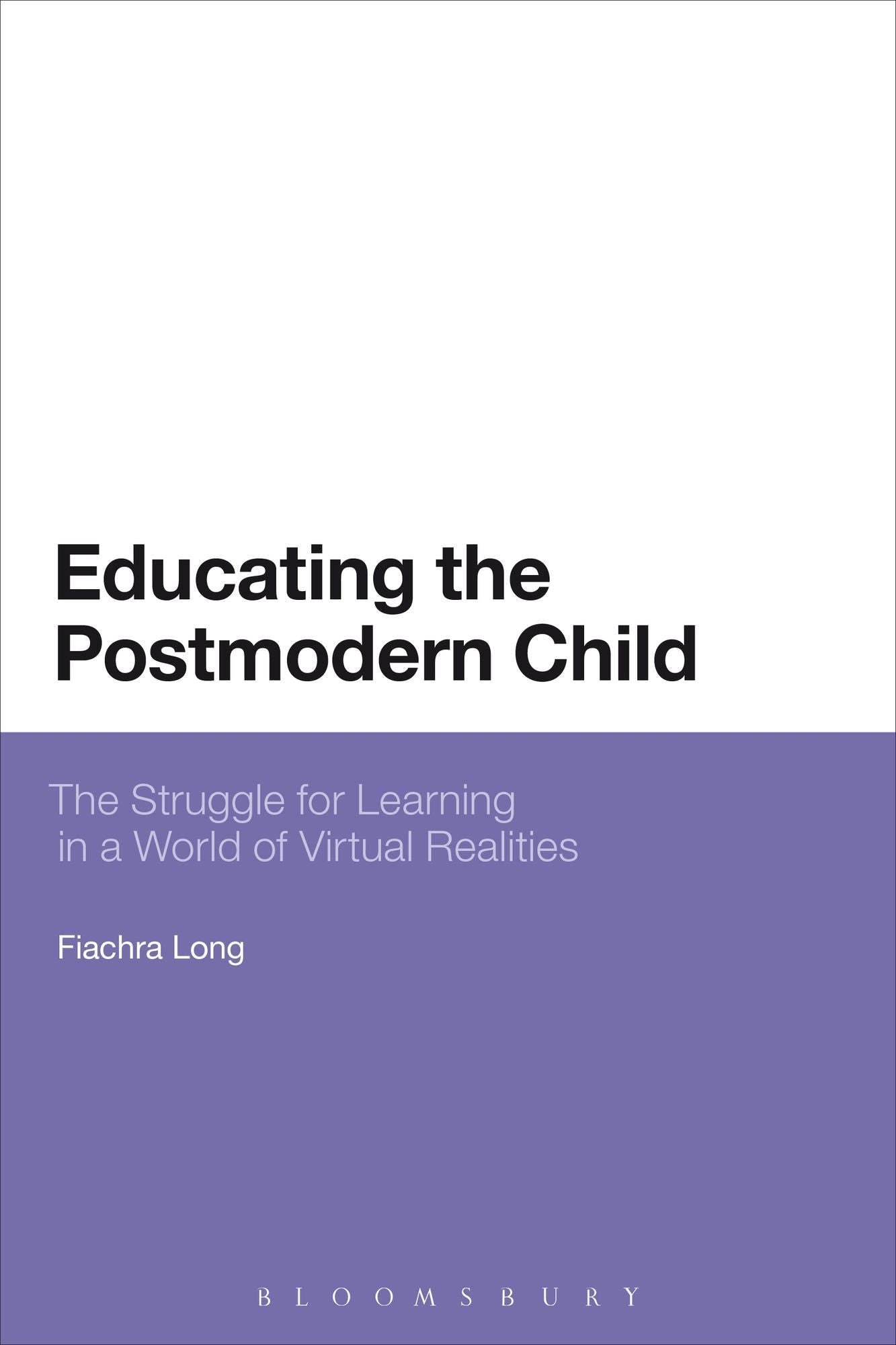 Educating the Postmodern Child: The Struggle for Learning in a World of Virtual Realities