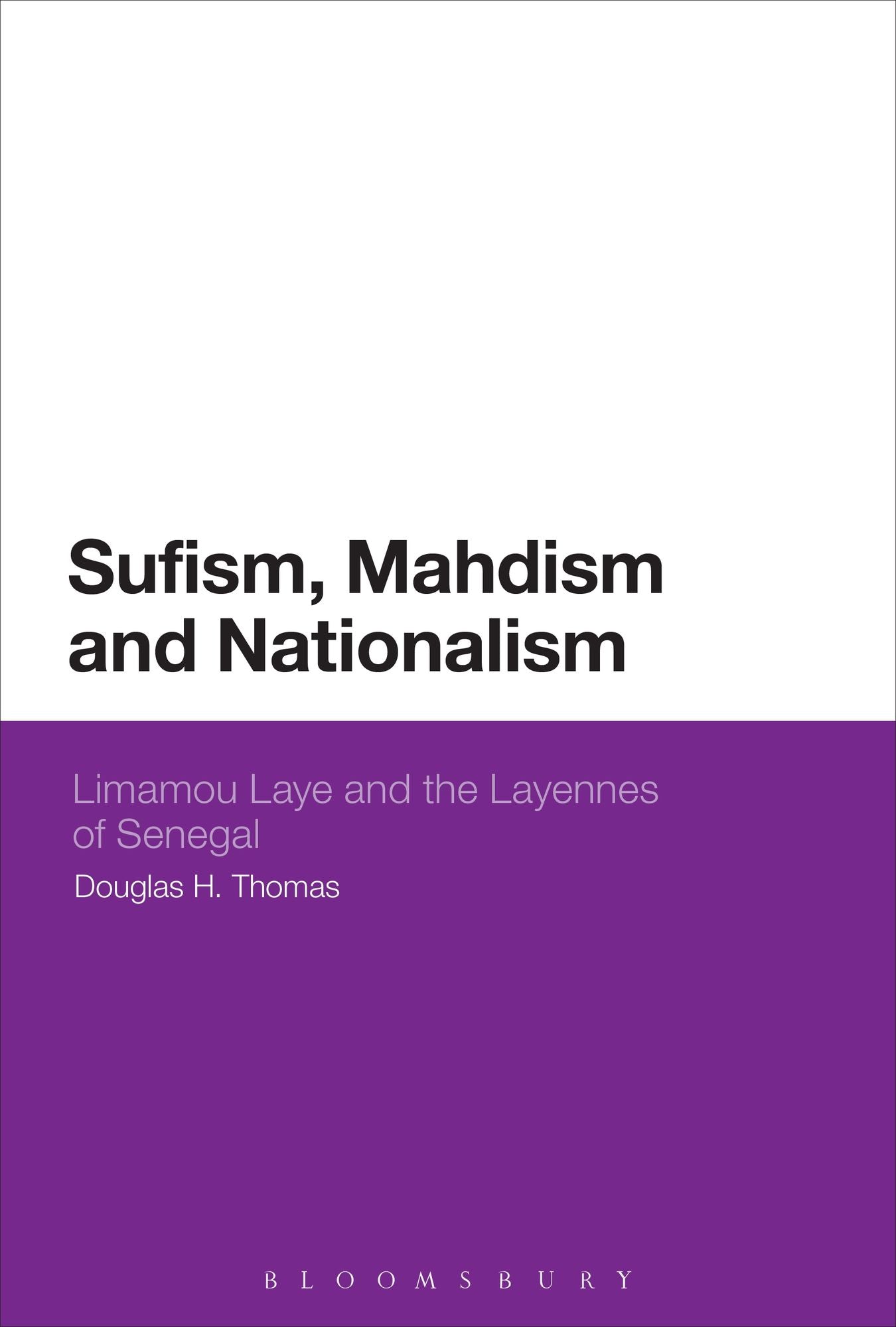 Sufism, Mahdism and Nationalism: Limamou Laye and the Layennes of Senegal
