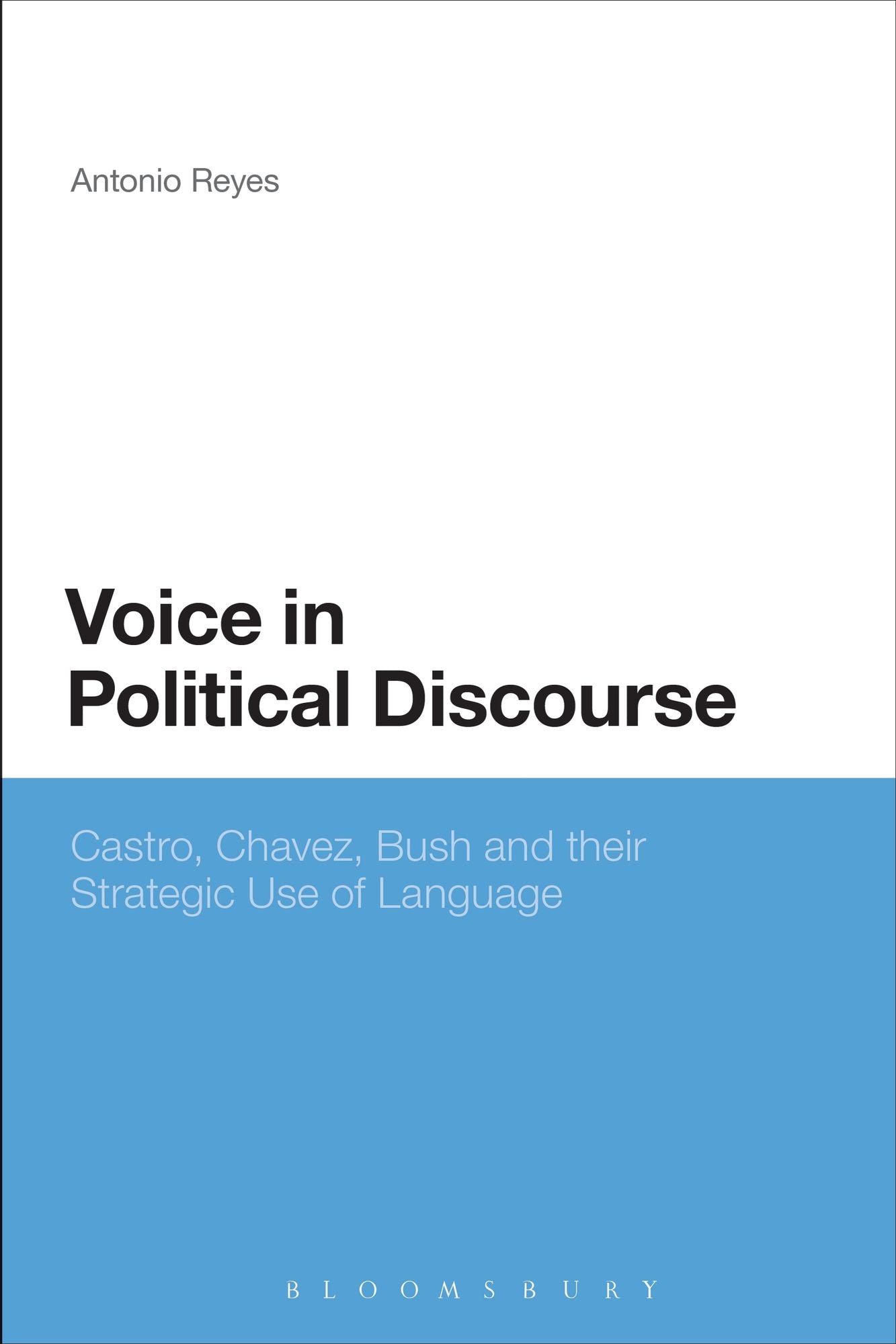 Voice in Political Discourse: Castro, Chavez, Bush and their Strategic Use of Language