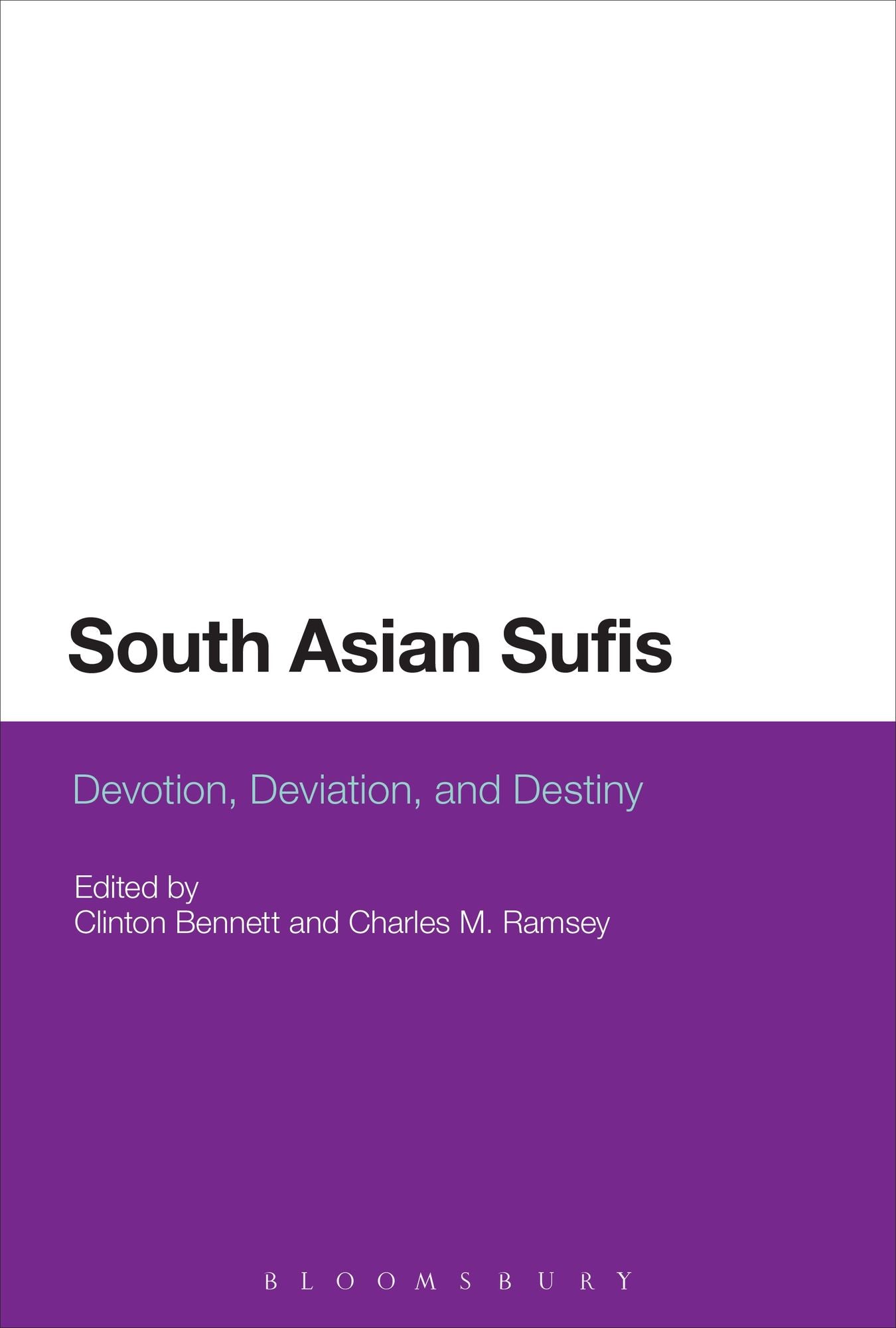 South Asian Sufis: Devotion, Deviation, and Destiny