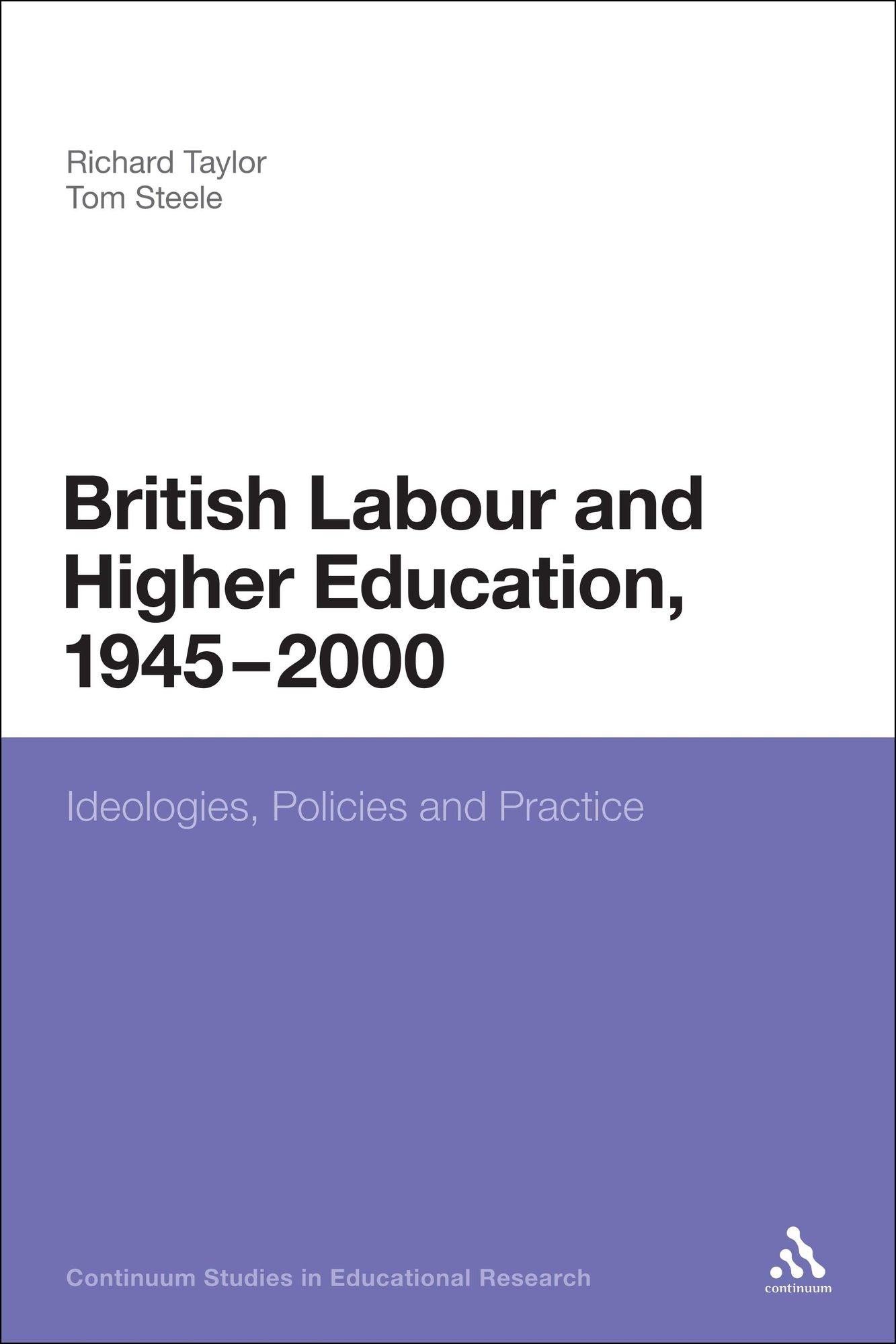 British Labour and Higher Education, 1945 to 2000: Ideologies, Policies and Practice