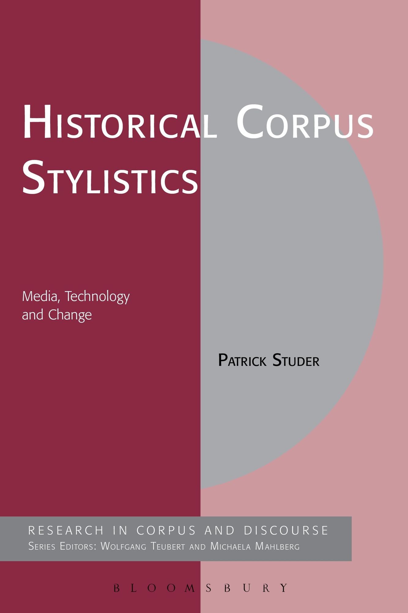 Historical Corpus Stylistics: Media, Technology and Change