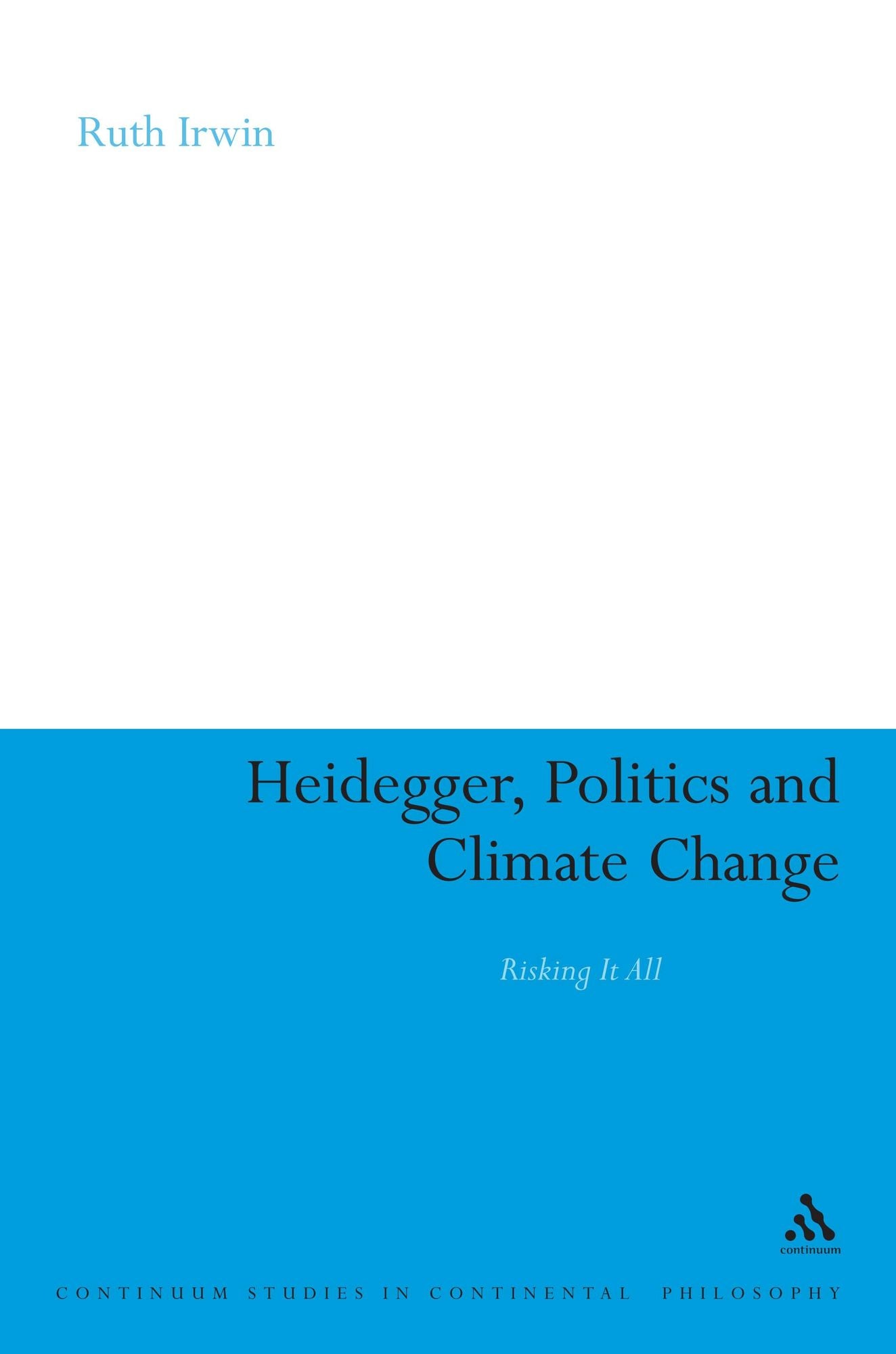 Heidegger, Politics and Climate Change: Risking It All