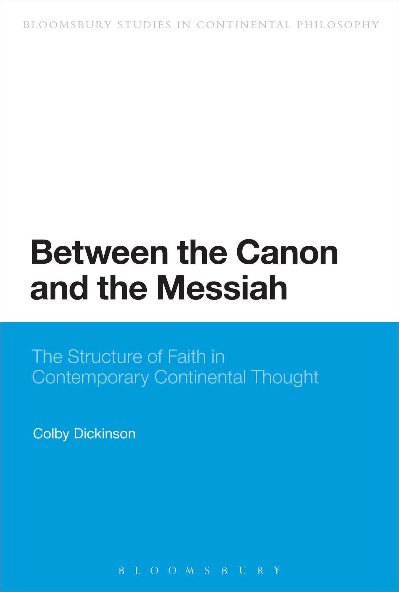 Between the Canon and the Messiah: The Structure of Faith in Contemporary Continental Thought