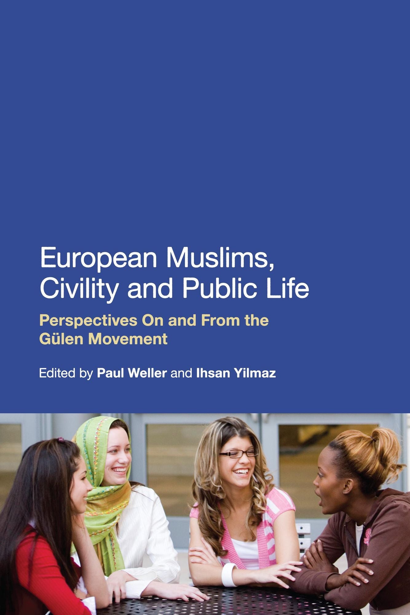 European Muslims, Civility and Public Life: Perspectives On and From the G?len Movement