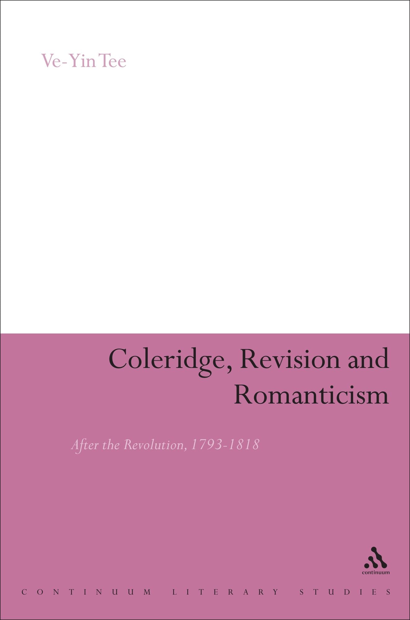 Coleridge, Revision and Romanticism: After the Revolution, 1793-1818