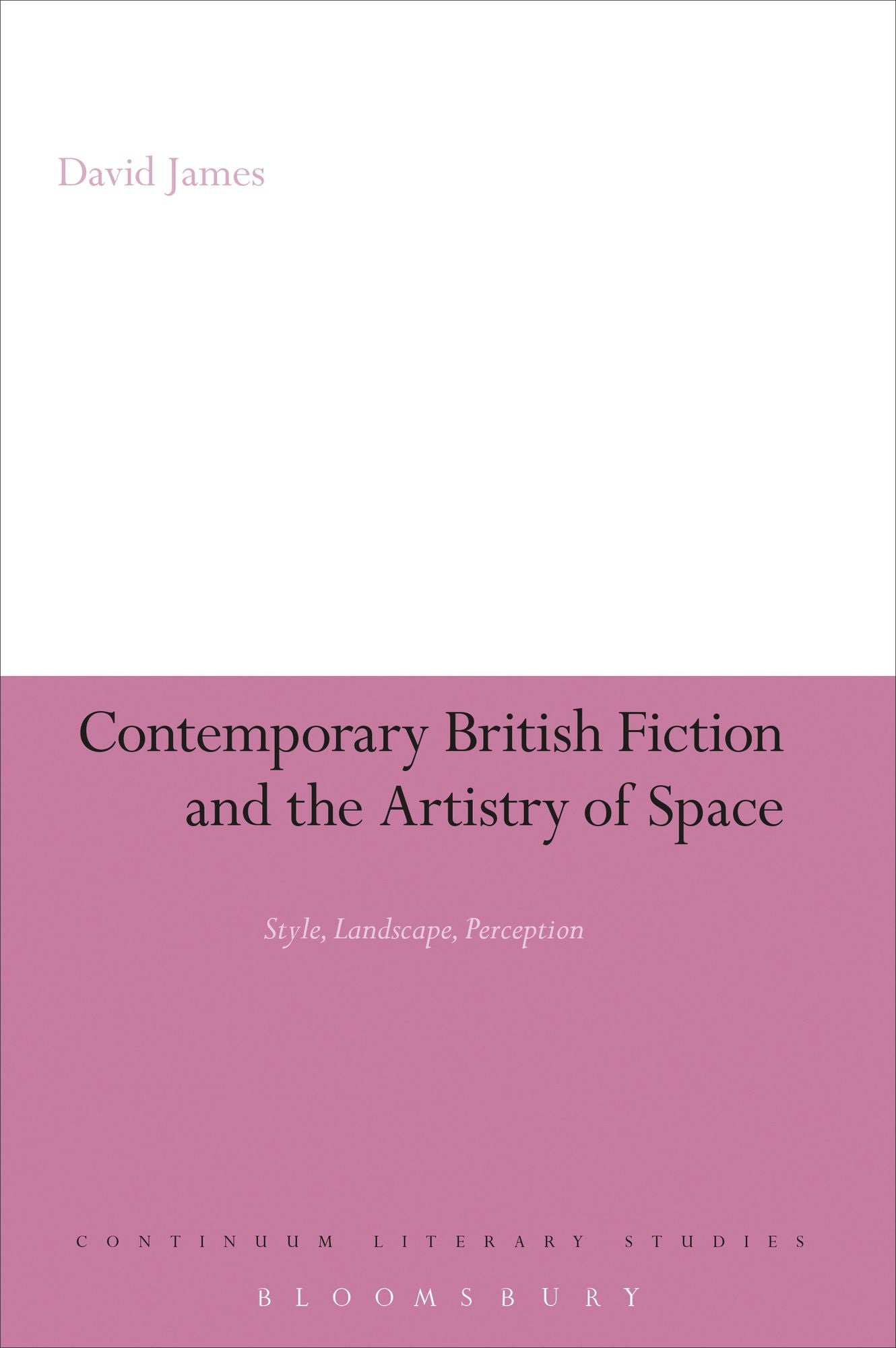 Contemporary British Fiction and the Artistry of Space: Style, Landscape, Perception