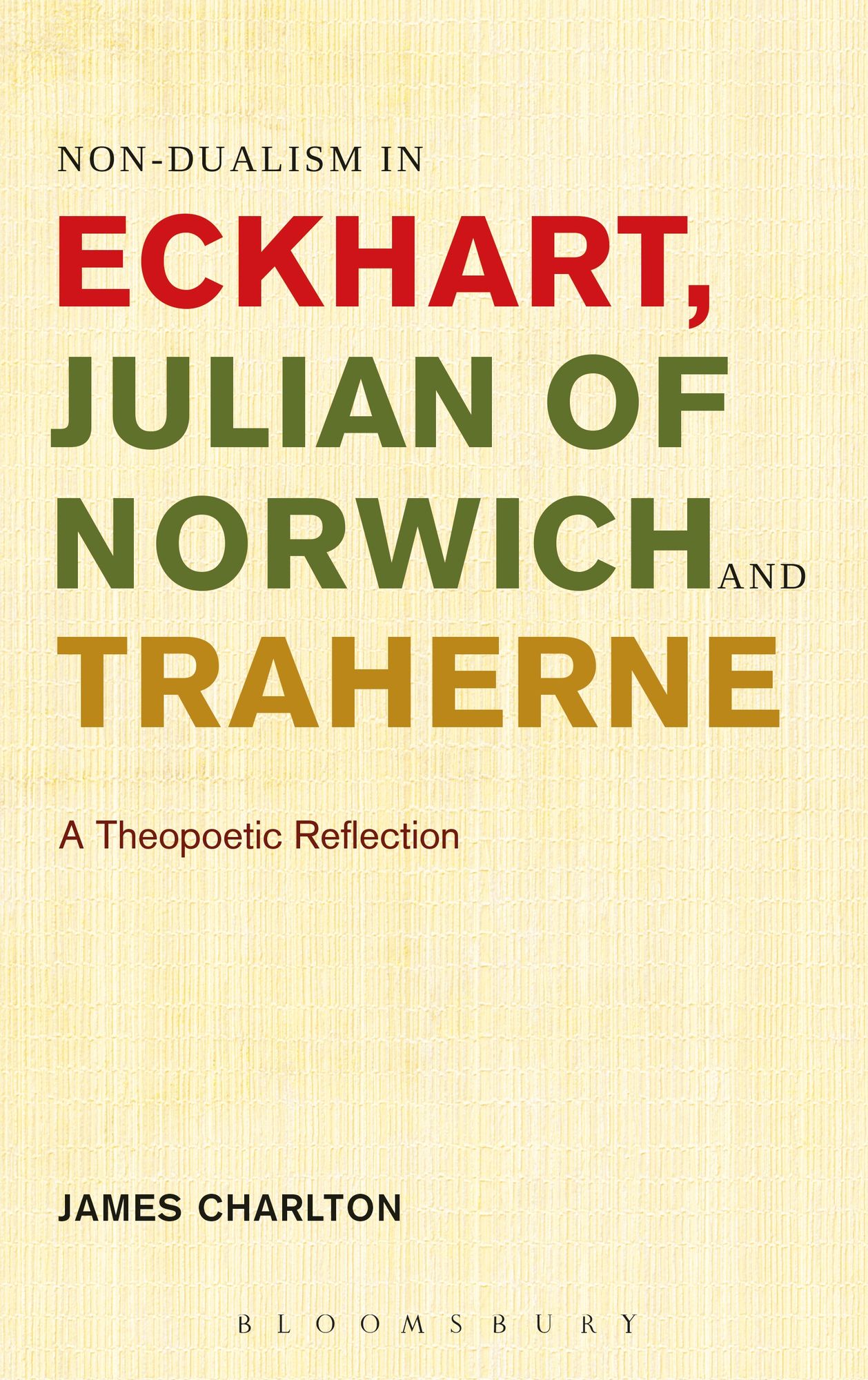 Non-dualism in Eckhart, Julian of Norwich and Traherne: A Theopoetic Reflection