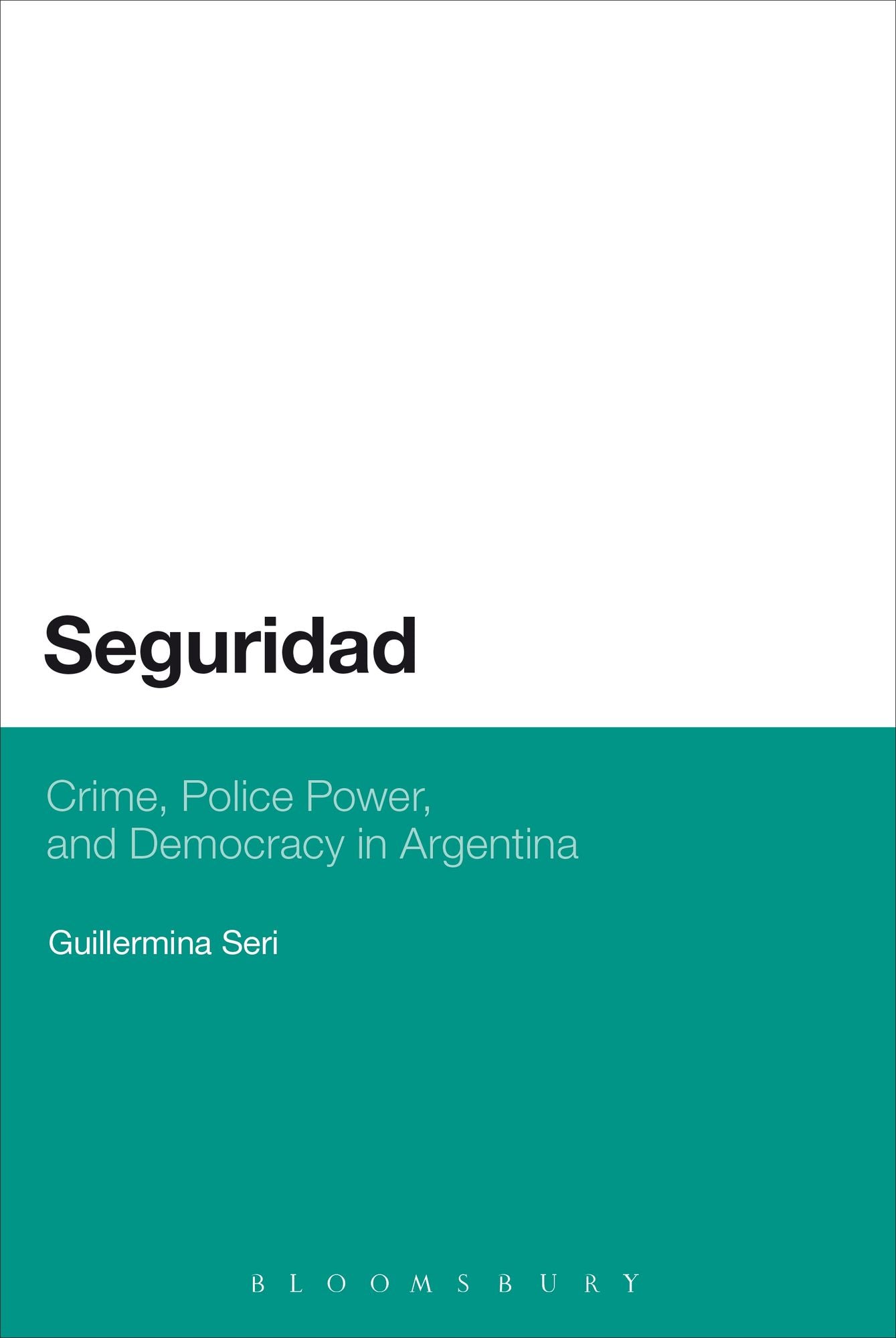 Seguridad: Crime, Police Power, and Democracy in Argentina