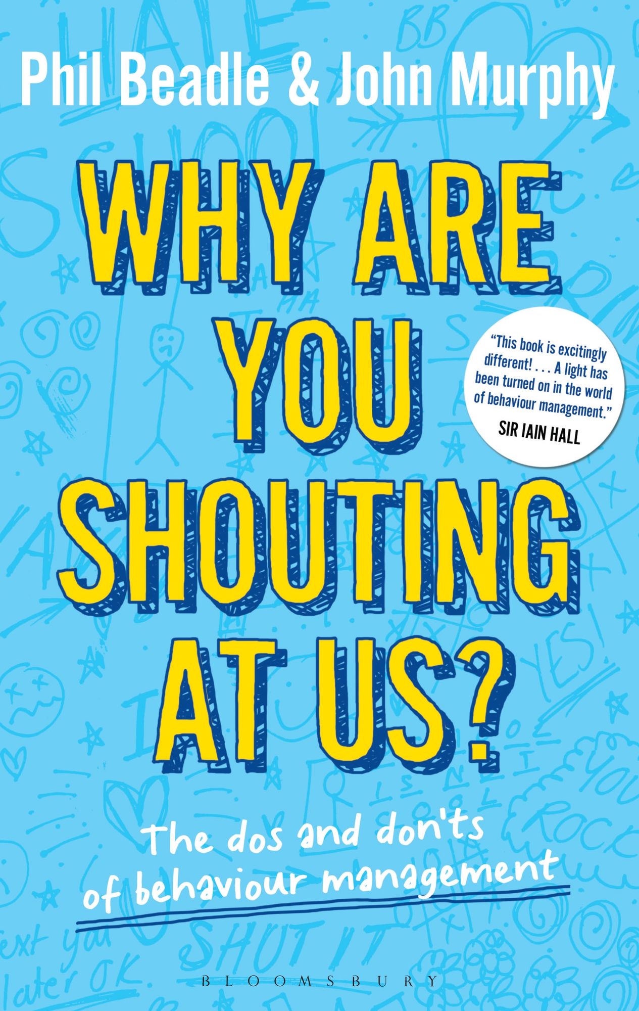 Why are you shouting at us?: The dos and don'ts of behaviour management