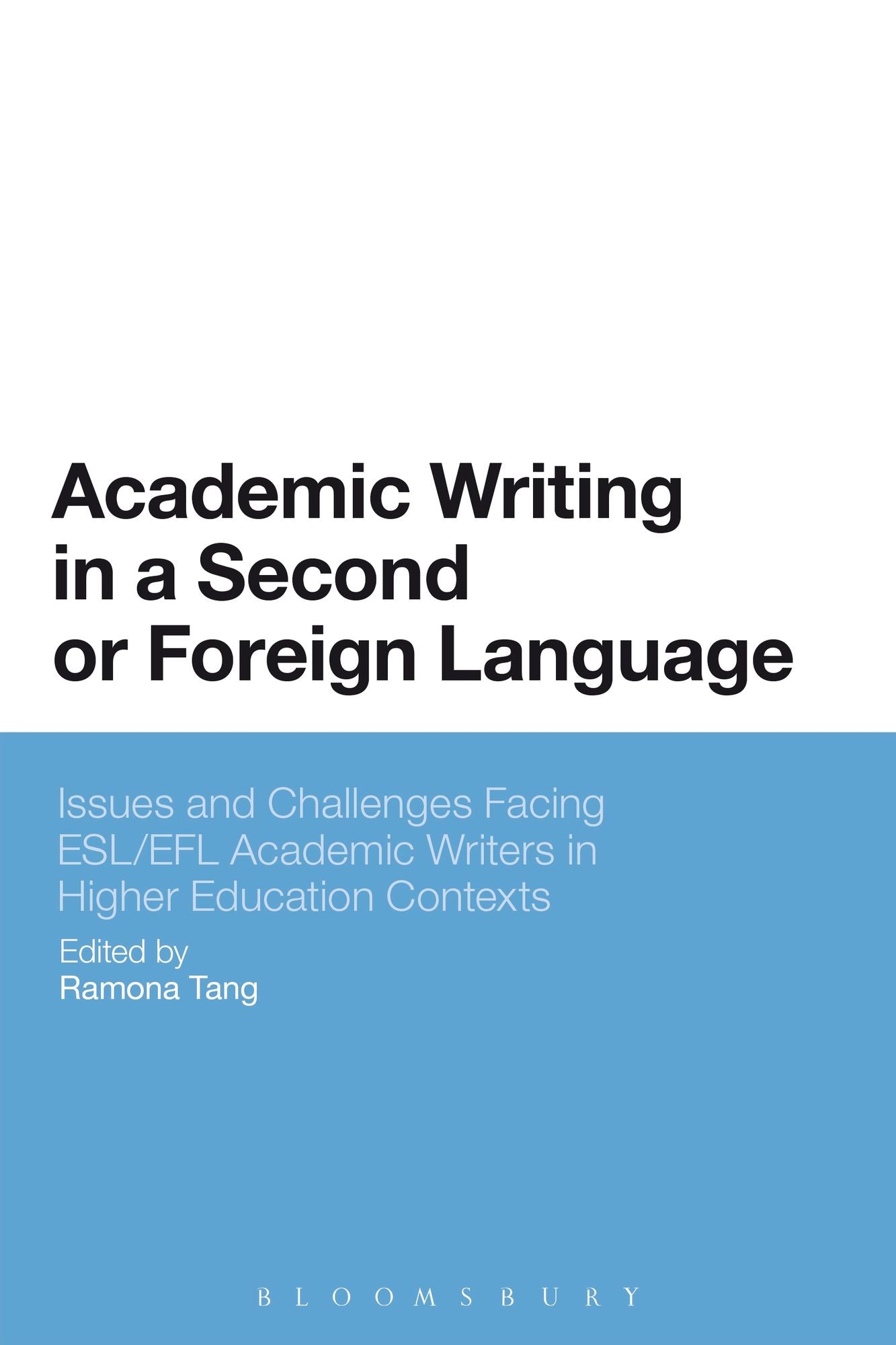 Academic Writing in a Second or Foreign Language: Issues and Challenges Facing ESL/EFL Academic Writers in Higher Education Contexts