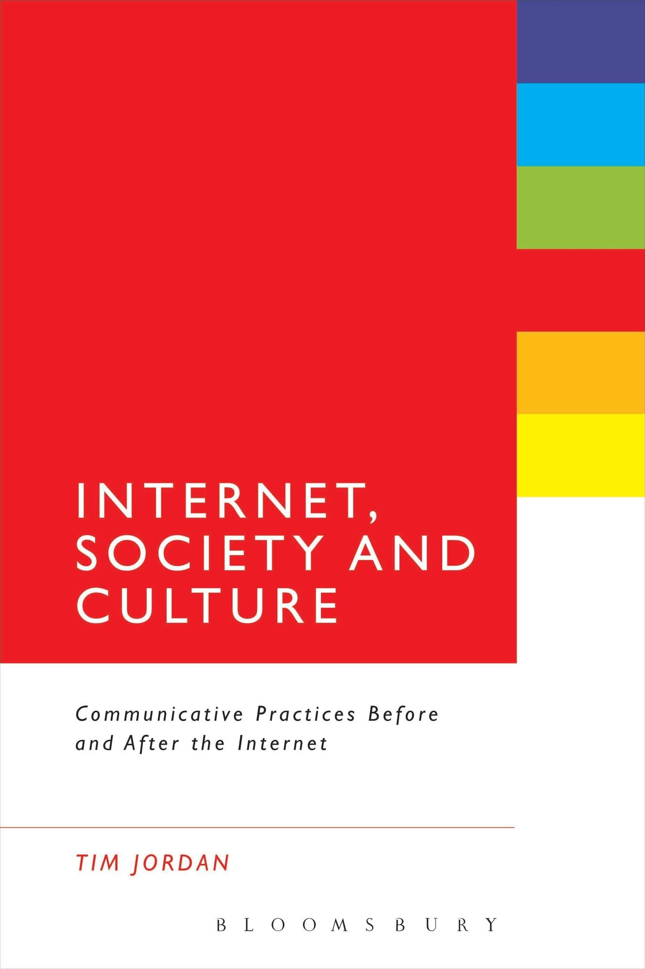 Internet, Society and Culture: Communicative Practices Before and After the Internet