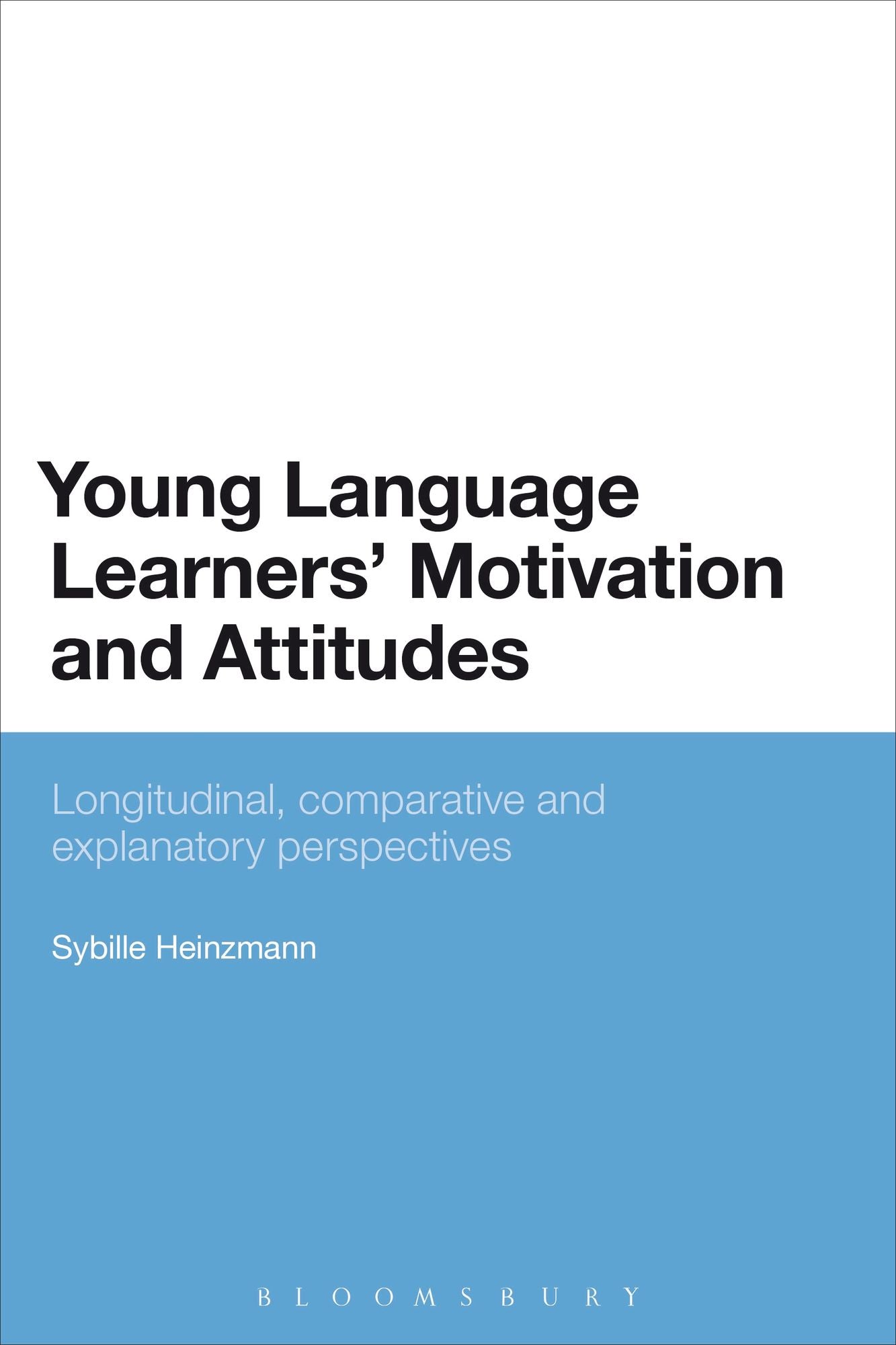 Young Language Learners' Motivation and Attitudes: Longitudinal, comparative and explanatory perspectives