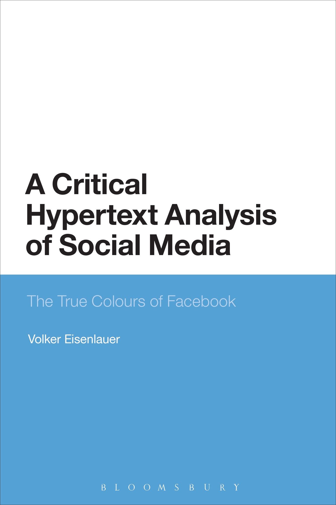 A Critical Hypertext Analysis of Social Media: The True Colours of Facebook