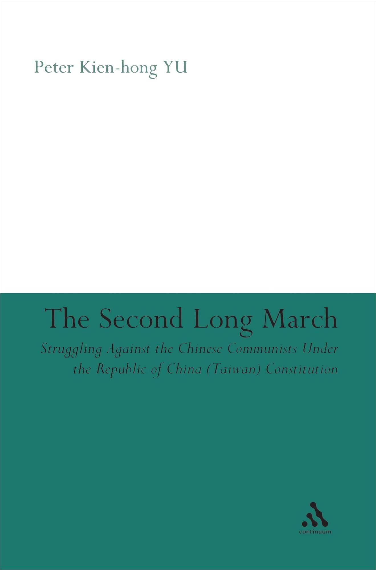 The Second Long March: Struggling Against the Chinese Communists Under the Republic of China (Taiwan) Constitution