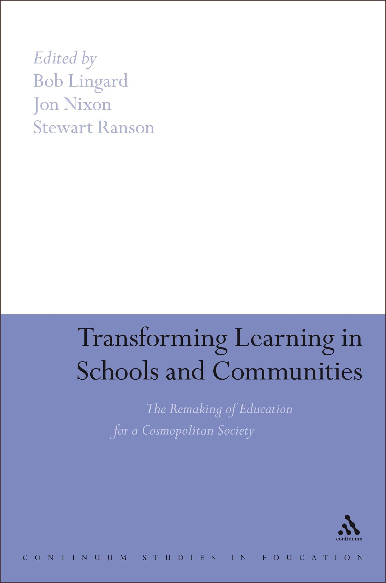 Transforming Learning in Schools and Communities: The Remaking of Education for a Cosmopolitan Society
