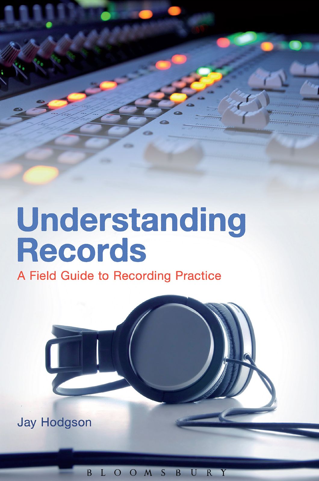 Understanding Records: A Field Guide To Recording Practice